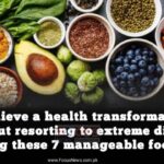 Achieve a health transformation without resorting to extreme diets by adopting these 7 manageable food goals.