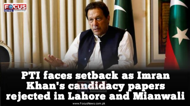 PTI faces setback as Imran Khan’s candidacy papers rejected in Lahore and Mianwali