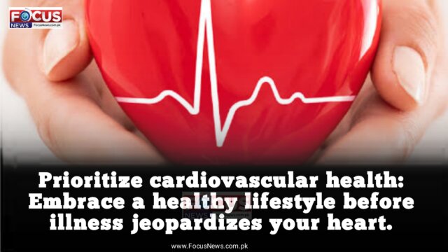 Prioritize cardiovascular health: Embrace a healthy lifestyle before illness jeopardizes your heart.